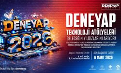 DENEYAP Teknoloji Atölyeleri 2026 öğrenci başvurularını açtı