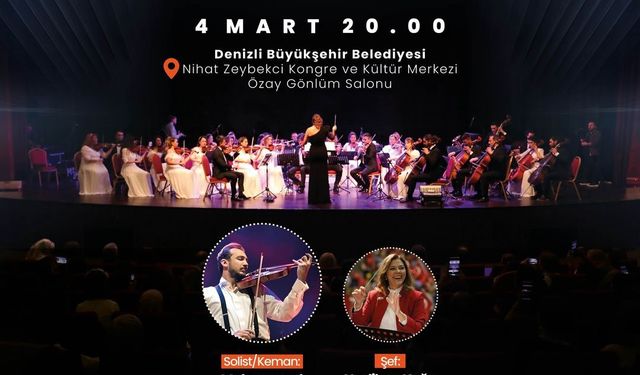 Denizli Büyükşehir Belediyesi klasik müzik konseri düzenleyecek.
