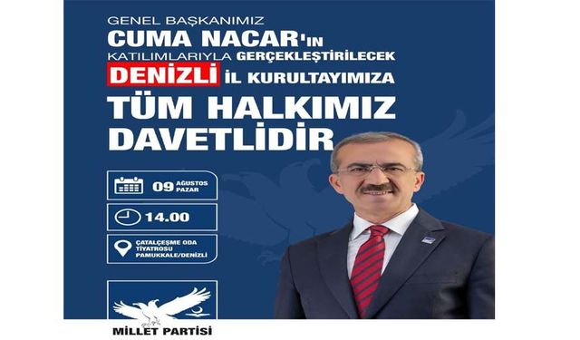 Millet Partisi Genel Başkanı Cuma Nacar Denizli’ye Geliyor