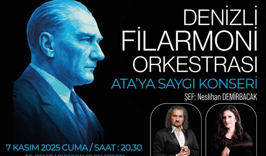 Denizli Büyükşehir ve Denizli Filarmoni Derneği’nden Ata’ya Saygı Konseri