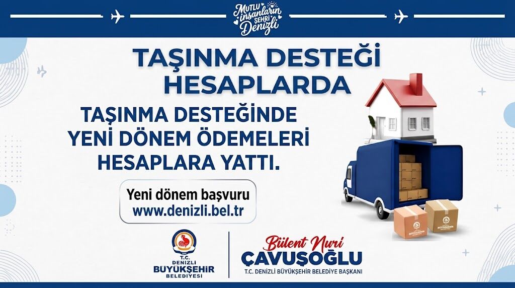 Denizli Büyükşehir Belediyesi'nin Taşınma Desteği Hesaplara Yattı